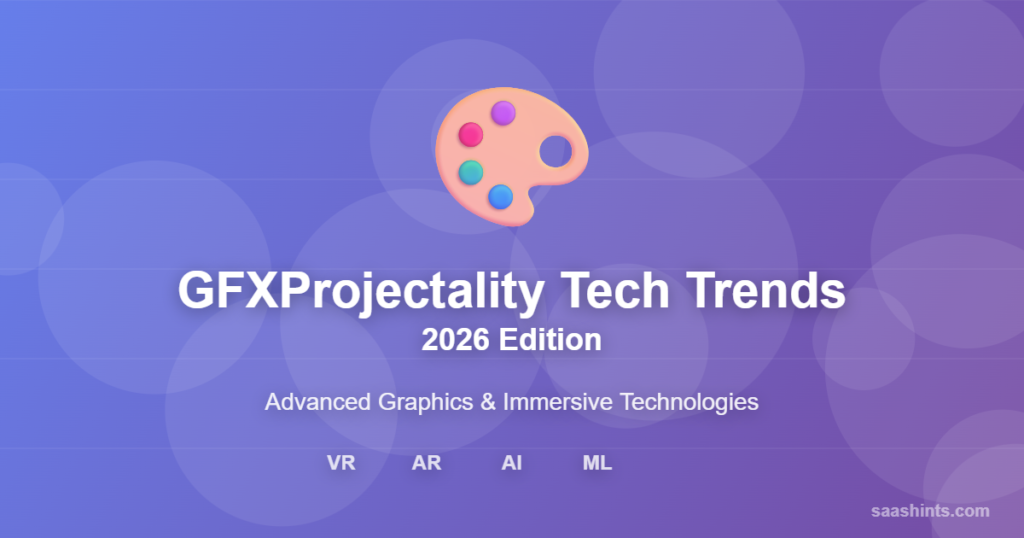 GFXProjectality Tech Trends 2026: The Complete Guide to Advanced ...