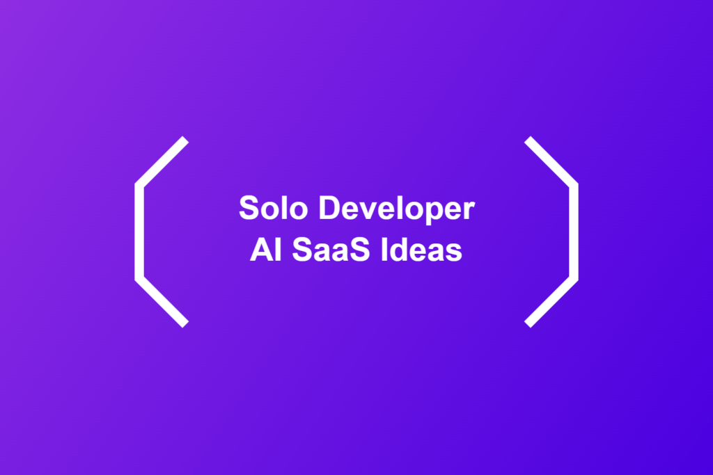 ai-saas-ideas-6-solo-developer-ai-saas