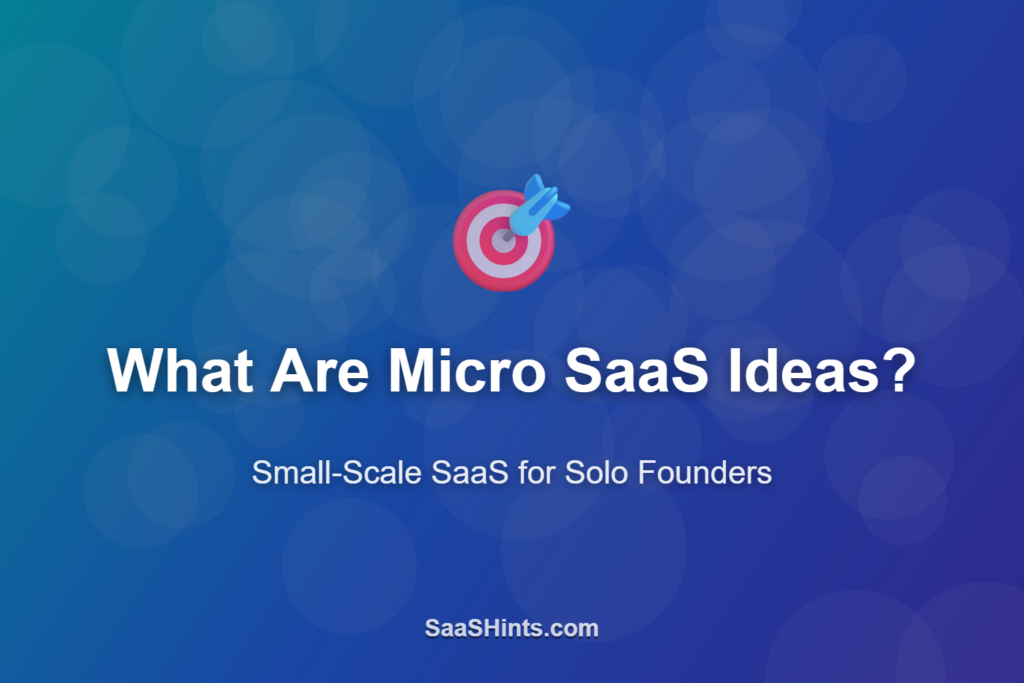 What Are Micro SaaS Ideas for Solo Developers?