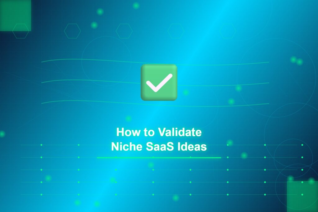 validate-niche-saas-ideas-methods